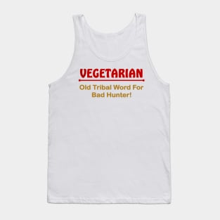 Vegetarian. Old triabl word for bad hunter Tank Top